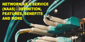 Network as a Service (Naas) – Definition, Features, Benefits and More