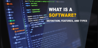 What is a Software? – Definition, Features, and Types