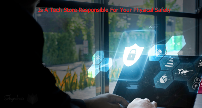 Is A Tech Store Responsible For Your Physical Safety